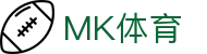 MK体育-中国官网 - 官方全站门户